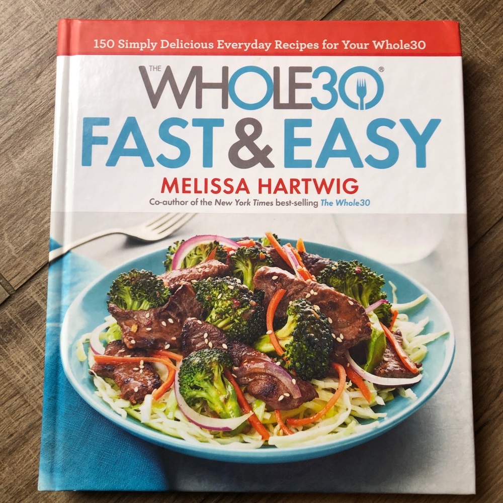 The Whole30 Fast & Easy Cookbook